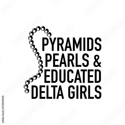 Pyramids Pearls and Educated Delta Girls. Vector Design Isolated on White Background