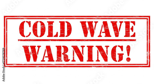 Cold Wave Warning Crucial weather alert message featuring a bold red grunge stamp effect for a cold wave warning, emphasizing the critical need for preparedness during severe low temperatures