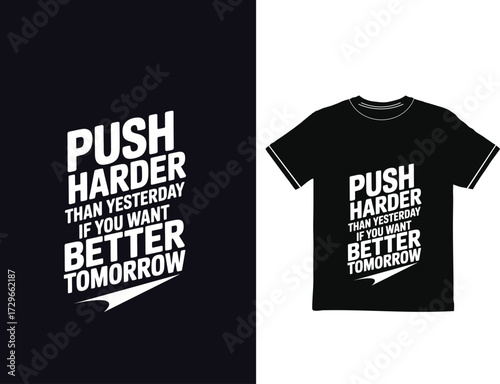MOTIVATIONAL TYPOGRAPHY T-SHIRT DESIGN. Push harder than yesterday if you want better tomorrow.