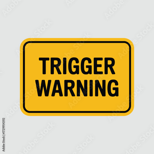 Yellow rectangular sign with black border warning 'trigger warning' text for sensitive content alerts illustration