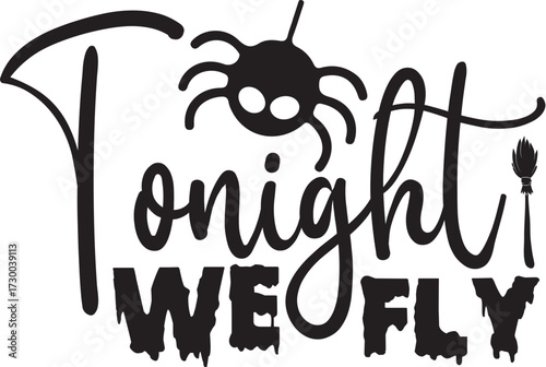 Tonight we fly with zombie hand and web, halloween t shirt design, halloween vector file