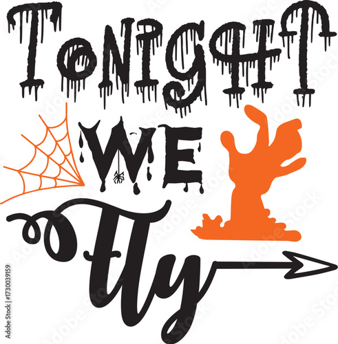 Tonight we fly with spider for halloween design, halloween t shirt design, halloween vector file