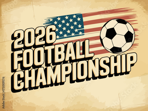 The United States Hosts The 2026 Global Football Championship The Biggest Sporting Event On Earth