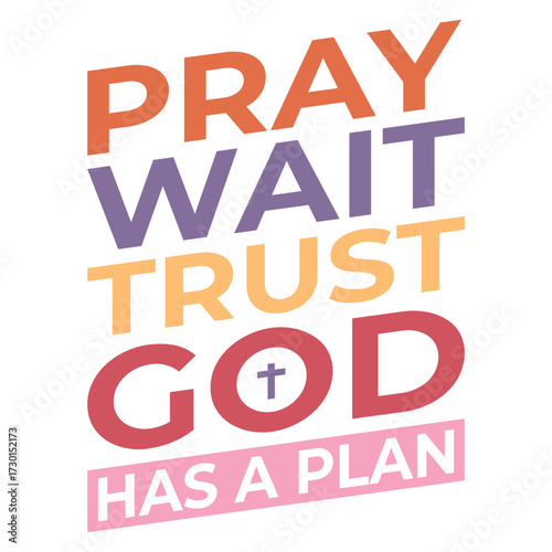 Pray Wait Trust God Has A Plan