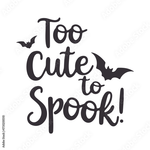 Too cute to spook halloween svg design for kids and adults with bats and spooky text for halloween party