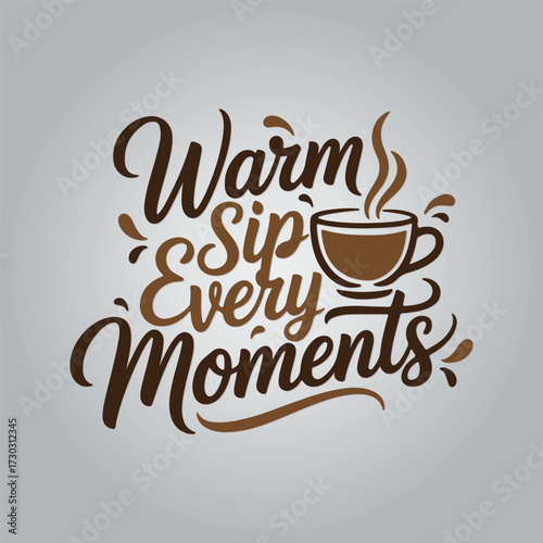 Warm sip every moments coffee cup typography t-shirt design template
