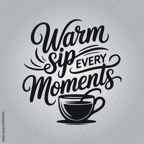 Warm sip every moment coffee themed typography t-shirt design template