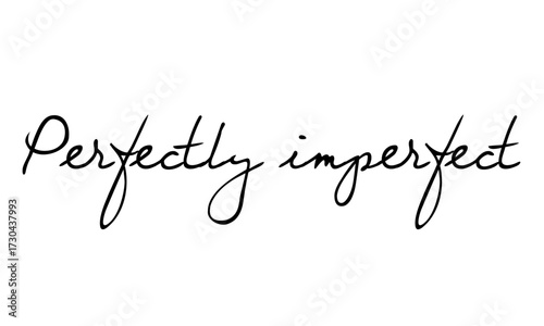 Perfectly Imperfect – Inspirational Handwritten Typography Quote for Modern Lifestyle and Design. Ideal for posters, social media, wall art, lifestyle branding, stationery, and motivational design - 1