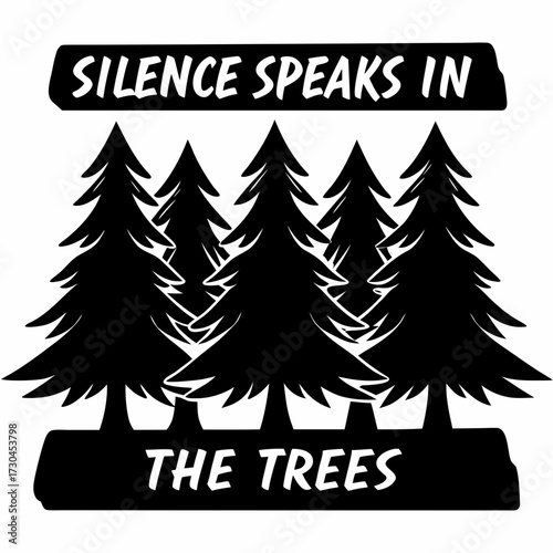 Silence Speaks in the Trees A graphic art design with forest elements