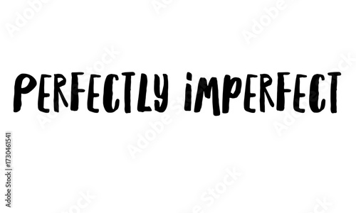 Perfectly Imperfect – Inspirational Handwritten Typography Quote for Modern Lifestyle and Design. Ideal for posters, social media, wall art, lifestyle branding, stationery, and motivational design - 2