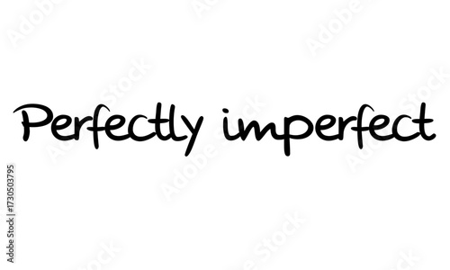Perfectly Imperfect – Inspirational Handwritten Typography Quote for Modern Lifestyle and Design. Ideal for posters, social media, wall art, lifestyle branding, stationery, and motivational design - 4