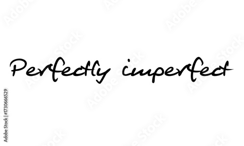 Perfectly Imperfect – Inspirational Handwritten Typography Quote for Modern Lifestyle and Design. Ideal for posters, social media, wall art, lifestyle branding, stationery, and motivational design - 6