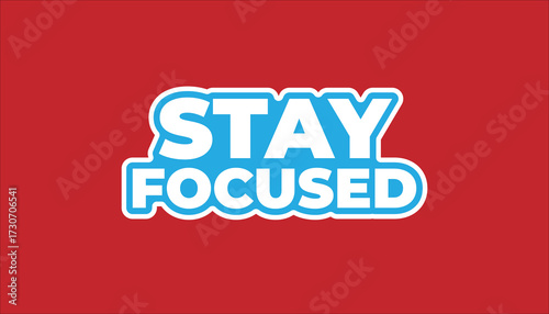 STAY FOCUSED – MOTIVATIONAL INSPIRATIONAL STICKER QUOTE
