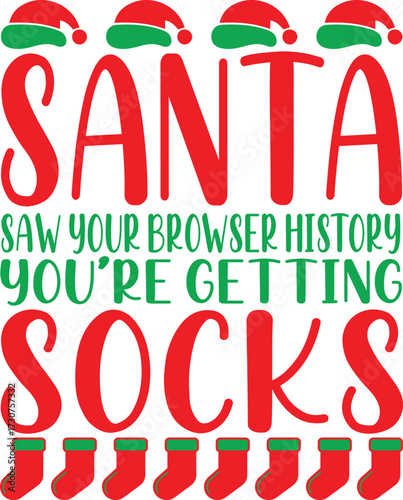 Santa Saw Your Browser History You’re Getting socks