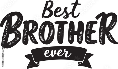 Best Brother Ever" creative typography text with ribbon banner, a great design for gifts and apparel.