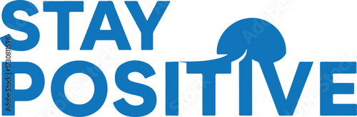 Motivational Stay Positive Typography in Blue Color Encouragement and Inspirational Message for Optimistic Mindset