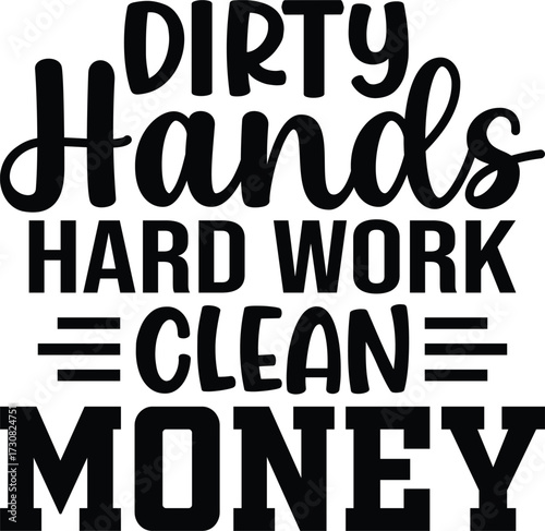 Dirty Hands Hard Work Clean Money SVG