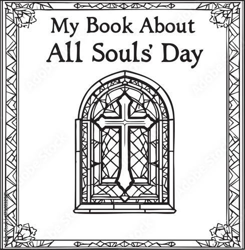 “All Souls’ Day booklet cover” black and white vector with stained glass cross, floral frame, and religious theme for remembrance
