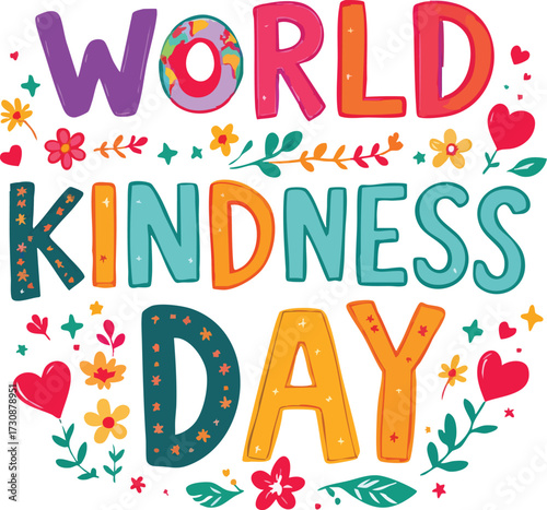 “World Kindness Day” colorful vector with globe text, hearts, flowers, and stars for Nov 13 celebration of compassion and unity