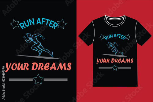 Run After Your Dreams motivational T-shirt design with running man vector illustration
