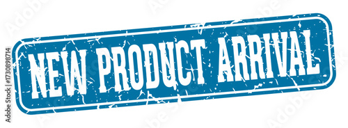 new product arrival rectangular sign. new product arrival stamp