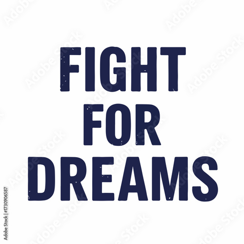 Bold Grunge Style Fight for Dreams Motivational Quote Design Graphic