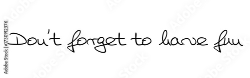 Don’t Forget to Have Fun – Motivational Handwritten Typography Quote for Lifestyle and Design. Perfect for posters, wall art, social media, lifestyle branding, stationery, and motivational design - 4