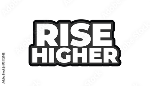 RISE HIGHER – MOTIVATIONAL INSPIRATIONAL STICKER