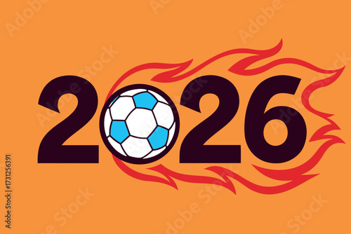 Dark purple 2026 numbers with soccer ball and red flames on orange background football