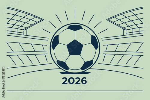 Soccer ball and stadium stands with year 2026 in simple line art style football seating