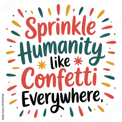 The typography design for the World Kindness Day t-shirt features the slogan,-Sprinkle Kindness like Confetti Everywhere.