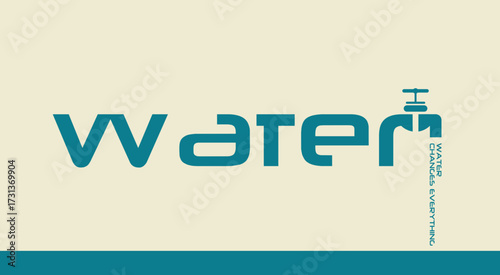 Minimalist artwork of the word “Water” with a faucet integrated into the design, emphasizing the importance of water conservation with the phrase “Water changes everything.”