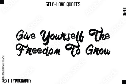 Give Yourself The Freedom To Grow  -Motivational Self-Love Brush Hand Drawn Typography Lettering Vector