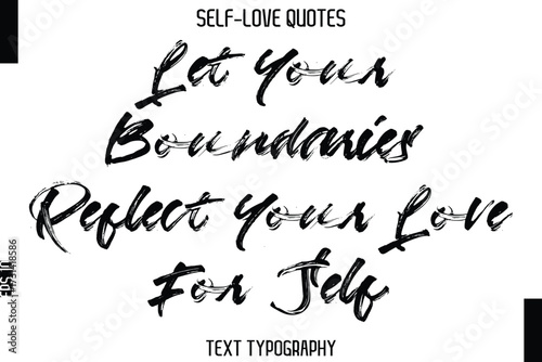 Let Your Boundaries Reflect Your Love For Self   -Trendy Self-Love Brush Hand Written Typography Vector Design