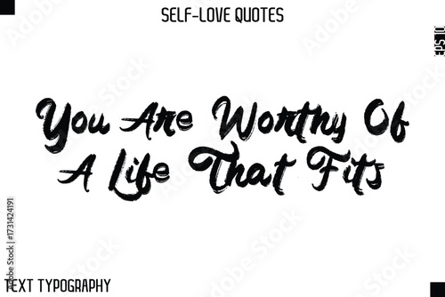 You Are Worthy Of A Life That Fits   -Motivational Self-Love Brush Hand Drawn Typography Lettering Vector