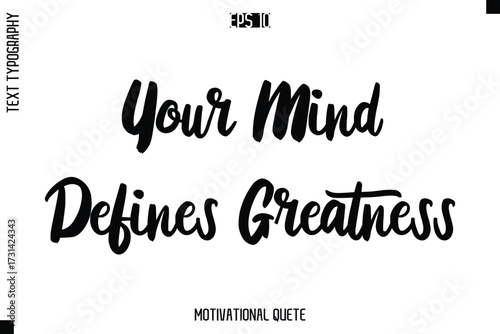 Your Mind Defines Greatness  -Motivation Vector Bold Cursive Text Hand Lettering For Daily Inspiration Posters