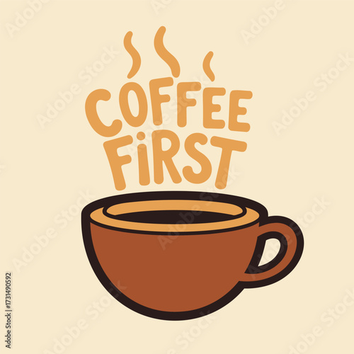 A cute cartoon illustration of a steaming brown coffee cup with the text 'Coffee First' above it.