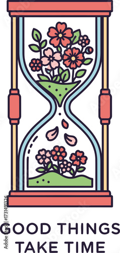 An hourglass with flowers instead of sand, illustrating the concept that good things take time, symbolizing patience and growth.