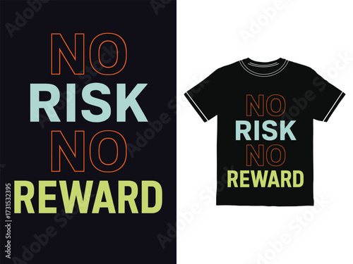 Motivational TShirt Design with No Risk No Reward Slogan for Apparel and Merchandise Inspiring Action and Entrepreneurial Spirit with Bold Typography and Vibrant Colors against a Dark Background