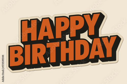 Retro Birthday Sticker. “Happy Birthday”. retro sticker block lettering, bold cut-out outline, slight