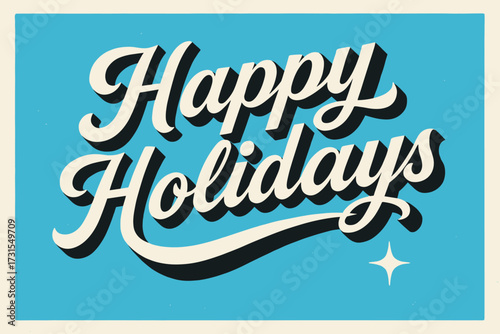Retro Holiday Calligraphy. “Happy Holidays”. retro calligraphy, dynamic curves, strong angled 3D shadow,