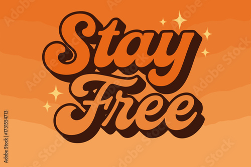 Retro Freedom Vibes. “Stay Free”. 70s poster vibe, warm gradient fills, thick outlines, offset shadows,