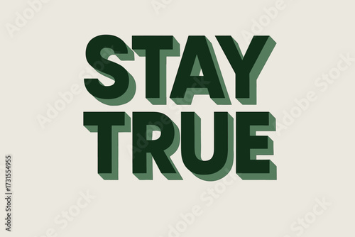 Minimalist Geometric Poster. “Stay True”. geometric sans heavy, flat fills, long angled shadows, minimalist