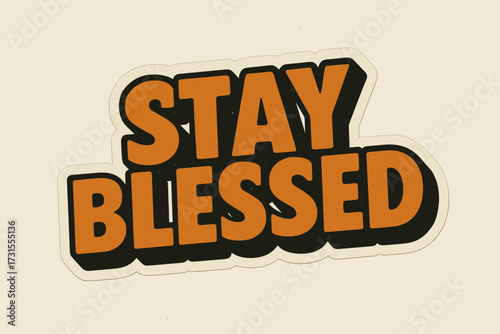 Stay Blessed Sticker. “Stay Blessed”. retro sticker block lettering, bold cut-out outline, slight tilt/overlap