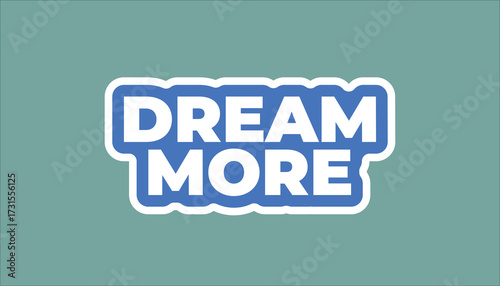 dream more – motivational quote sticker