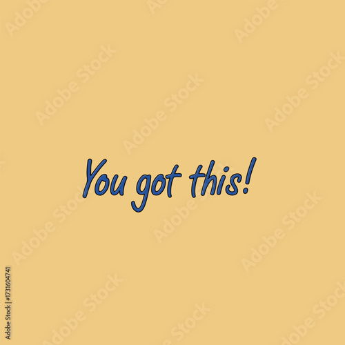 Motivational 'You got this!' message