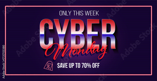 Cyber Monday Sale Banner design template for advertising, web, social media. Text and title with neon light effect. Glowing Neon Frame, Digital Marketing Template, Up to 70 percent Off. Vector .