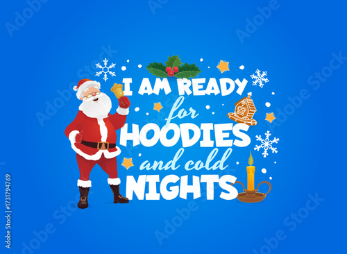 Christmas greeting card quote I am ready for hoodies and cold nights, cartoon vector. Christmas and New Year winter holidays greeting card, Santa jingling bell with gingerbread cookie, holly and snow