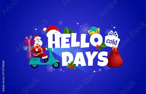 Hello cold days, Christmas holiday quote with Santa on scooter with gifts, cartoon vector. Christmas and New Year greeting card with Santa riding motor scooter with squirrel and winter holiday gifts