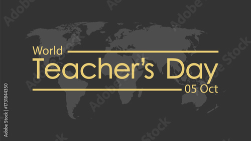 World Teacher’s Day. Banner, splash screen or captions in gold color on the background of the world map. The design element of the thematic material